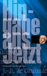 Kartonierter Einband Hingabe ans Jetzt von Jean-Pierre de Caussade
