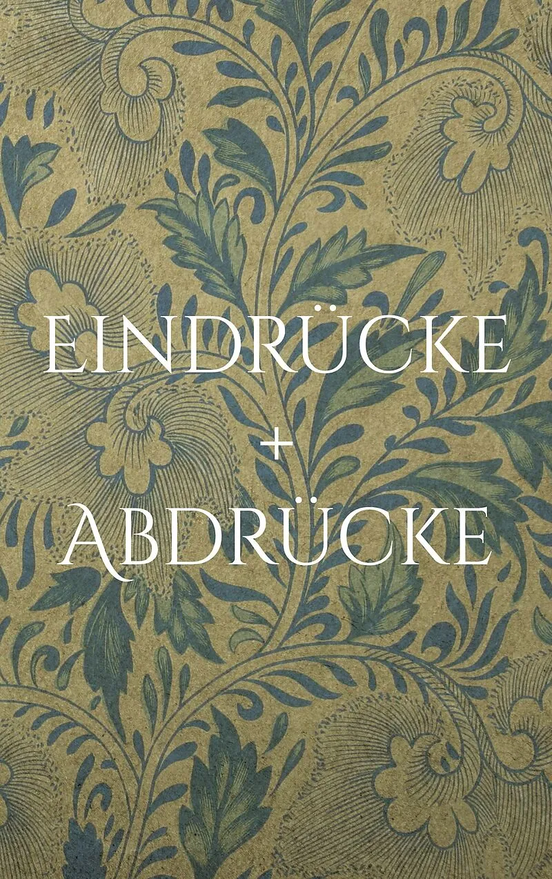 Eindrücke + Abdrücke