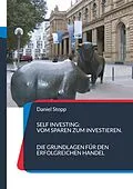 E-Book (pdf) Self Investing: Vom Sparen zum Investieren. Die Grundlagen für den erfolgreichen Handel von Daniel Stopp