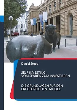 E-Book (pdf) Self Investing: Vom Sparen zum Investieren. Die Grundlagen für den erfolgreichen Handel von Daniel Stopp