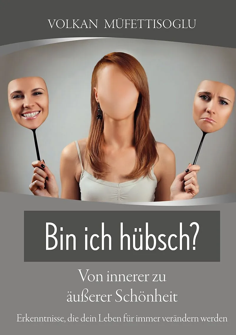 Bin ich hübsch? Von innerer zu äußerer Schönheit.