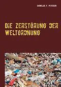 E-Book (pdf) Die Zerstörung der Weltordnung von Cornelius F. Petersen