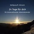 E-Book (epub) 24 Tage für dich von Wolfgang M. Ullmann