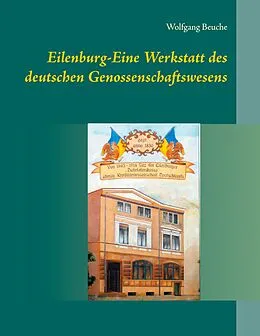 E-Book (epub) Eilenburg-Eine Werkstatt des deutschen Genossenschaftswesens von Wolfgang Beuche