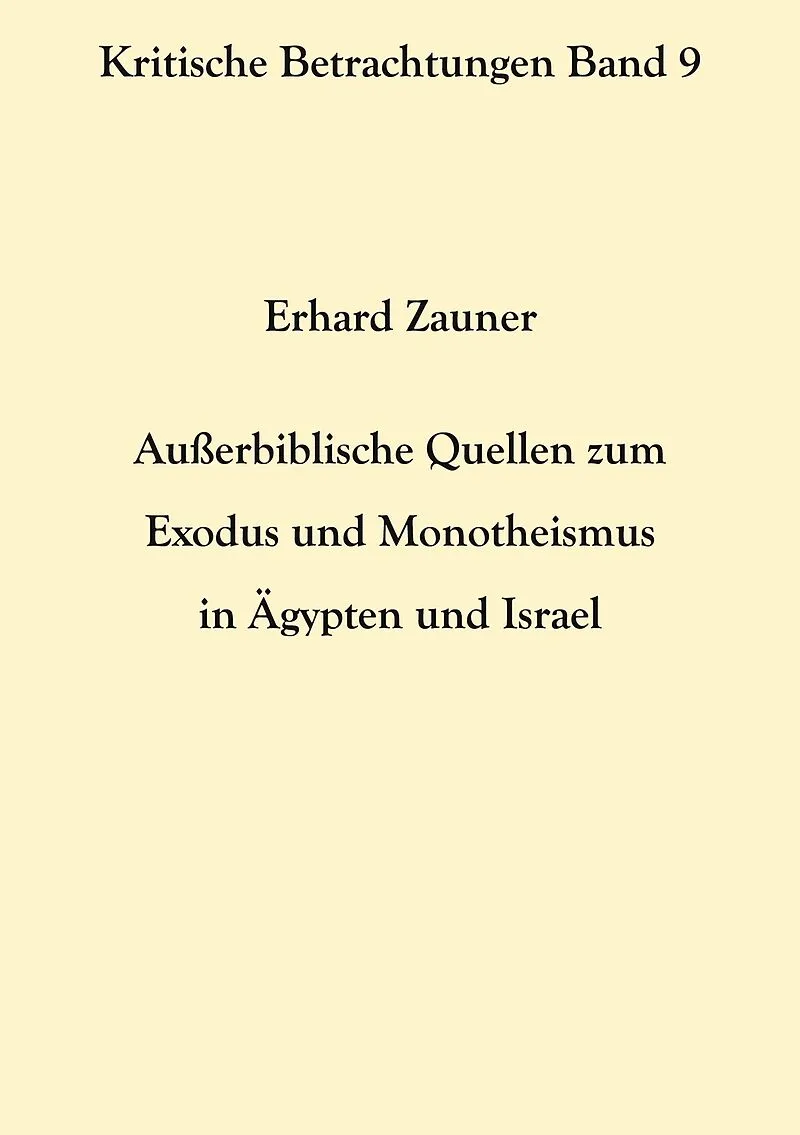 Außerbiblische Quellen zum Exodus und Monotheismus in Ägypten und Israel