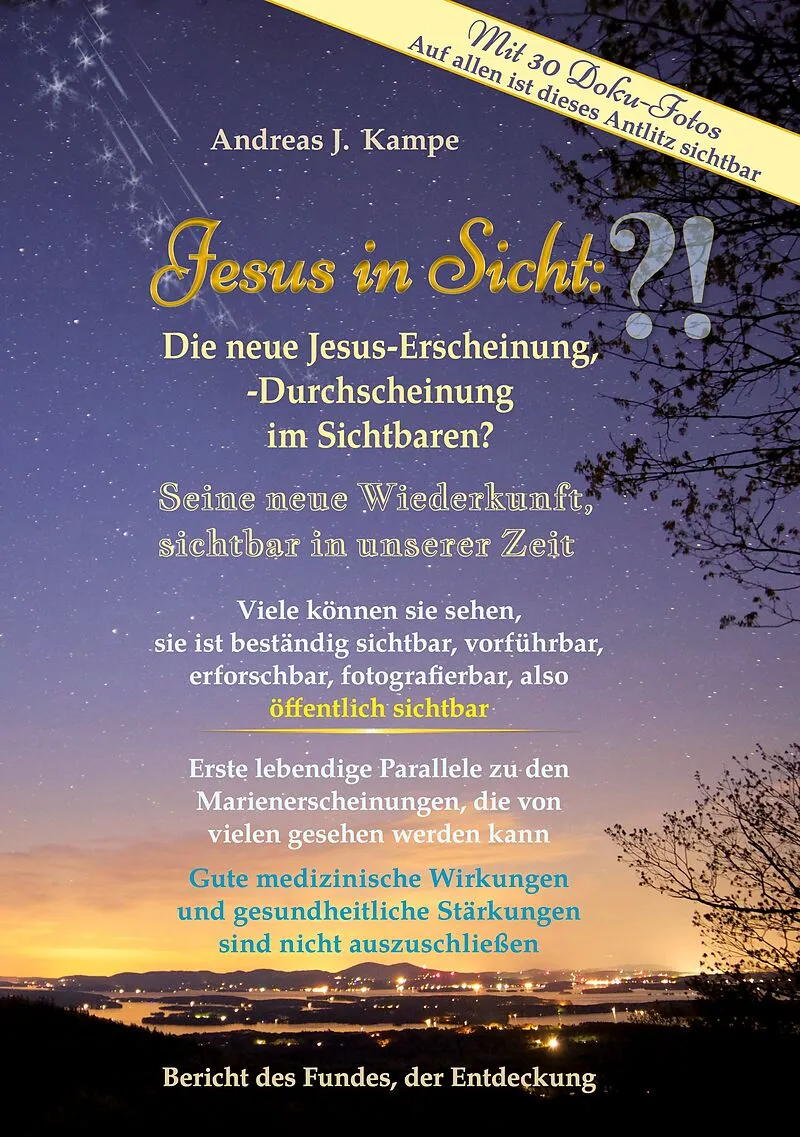 Jesus in Sicht: Die neue Jesus-Erscheinung, -Durchscheinung im Sichtbaren Seine neue Wiederkunft, sichtbar in unserer Zeit Viele können sie sehen, sie ist beständig sichtbar, vorführbar, also öffentlich sichtbar