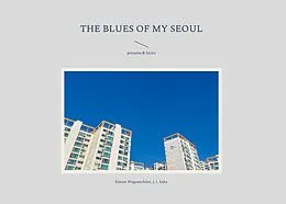 E-Book (epub) the blues of my seoul von Simon Wagenschütz, J. T. Baka