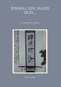 E-Book (epub) Einmal ein Jäger sein... von Katka W. Jäger