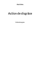 Livre Relié Action de disgrâce de Alex Gfeller