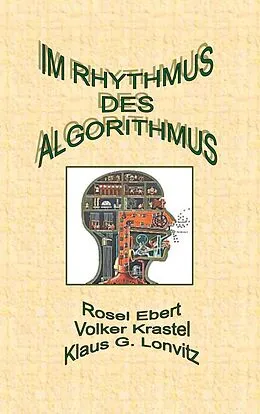E-Book (pdf) Im Rhythmus des Algorithmus von Rosel Ebert, Volker Krastel, Klaus G. Lonvitz