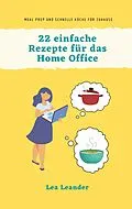 E-Book (epub) 22 einfache Rezepte für das Home Office von Lea Leander