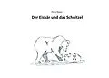 E-Book (epub) Der Eisbär und das Schnitzel von Petra Moser