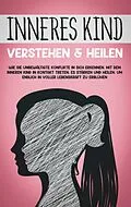 E-Book (epub) Inneres Kind verstehen & heilen: Wie Sie unbewältigte Konflikte in sich erkennen, mit dem inneren Kind in Kontakt treten, es stärken und heilen, um endlich in voller Lebenskraft zu erblühen von Julia Wiederspohn