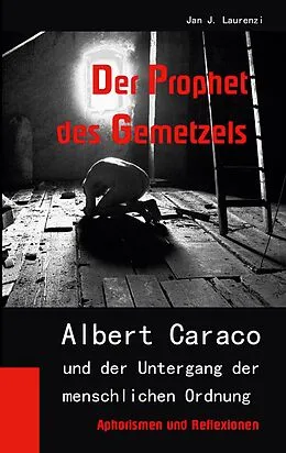 E-Book (epub) Der Prophet des Gemetzels von Jan J. Laurenzi