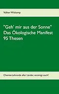 E-Book (epub) "Geh' mir aus der Sonne" - Das Ökologische Manifest - 95 Thesen von Volker Wiskamp