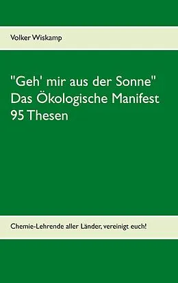 E-Book (epub) "Geh' mir aus der Sonne" - Das Ökologische Manifest - 95 Thesen von Volker Wiskamp