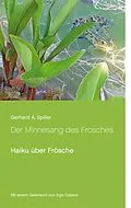 E-Book (epub) Der Minnesang des Frosches von Gerhard A. Spiller