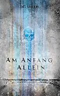 E-Book (epub) Am Anfang allein von J. C. Smith