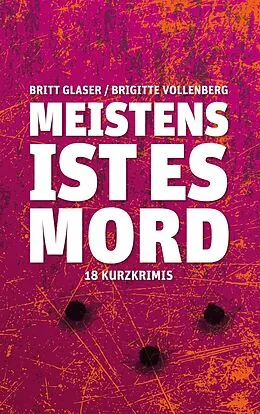E-Book (epub) Meistens ist es Mord von Britt Glaser, Brigitte Vollenberg