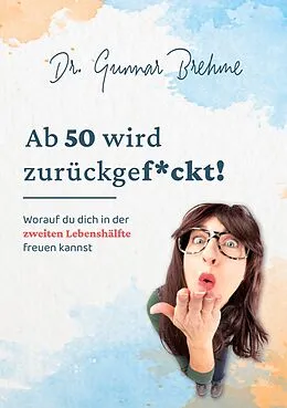 E-Book (epub) Ab 50 wird zurückgef*ckt von Gunnar Brehme