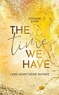 E-Book (epub) The Time We Have von Stefanie Suter