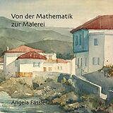 E-Book (epub) Von der Mathematik zur Malerei von Angela Fässler