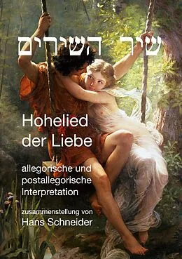 E-Book (epub) Das Lied der Lieder - Hohelied der Lieder von Hans Schneider