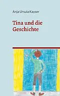E-Book (epub) Tina und die Geschichte von Anja Ursula Kayser