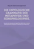 E-Book (epub) Die ontologische Grammatik der Metaphysik und Seinsphilosophie. von Stefan Ernst Eugen Fruth