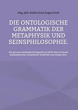 E-Book (epub) Die ontologische Grammatik der Metaphysik und Seinsphilosophie. von Stefan Ernst Eugen Fruth