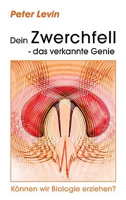E-Book (epub) Dein Zwerchfell - das verkannte Genie von Peter Levin