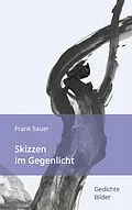 E-Book (epub) Skizzen im Gegenlicht von Frank Sauer