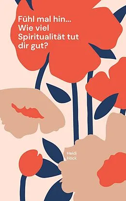 E-Book (epub) Fühl mal hin... Wie viel Spiritualität tut dir gut? von Heidi Höck