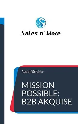 E-Book (epub) Mission Possible: B2B Akquise von Rudolf Schäfer