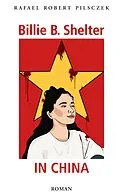 E-Book (epub) Billie B. Shelter in China von Rafael Robert Pilsczek