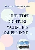 E-Book (epub) ... und jeder Dichtung wohnt ein Zauber inne ... von Patrick Christmann, Eros Amore