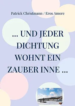 E-Book (epub) ... und jeder Dichtung wohnt ein Zauber inne ... von Patrick Christmann, Eros Amore