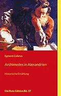 E-Book (epub) Archimedes in Alexandrien von Egmont Colerus