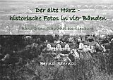 E-Book (epub) Der alte Harz - historische Fotos in vier Bänden von Bernd Sternal