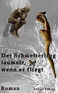 E-Book (epub) Der Schmetterling taumelt, wenn er fliegt von Robert Röhrig