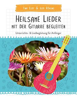 E-Book (pdf) Heilsame Lieder mit der Gitarre begleiten von Tina Elay, Ilka Röhling