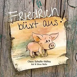 E-Book (pdf) Friedrich büxt aus! (Paperback) von Claus Schulte-Holtey, Steve Nolte, Kat Nolte