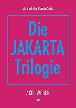 E-Book (epub) Die Jakarta Trilogie von Axel Weber