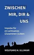 E-Book (epub) Zwischen mir, dir und uns von Wolfgang M. Ullmann