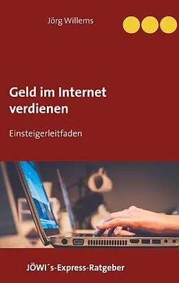 E-Book (epub) Geld verdienen im Internet für Einsteiger von Jörg Willems