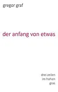 E-Book (epub) der anfang von etwas von Gregor Graf
