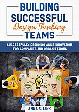 eBook (epub) Building Successful Design Thinking Teams de Anna S. Link