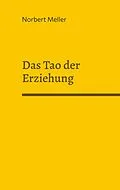 E-Book (epub) Das Tao der Erziehung von Norbert Meller