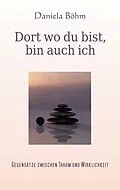 E-Book (epub) Dort wo du bist, bin auch ich von Daniela Böhm