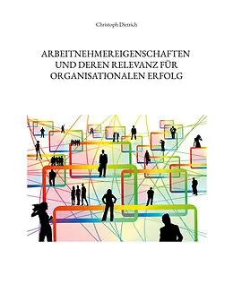 E-Book (epub) Arbeitnehmereigenschaften und deren Relevanz für organisationalen Erfolg von Christoph Dietrich